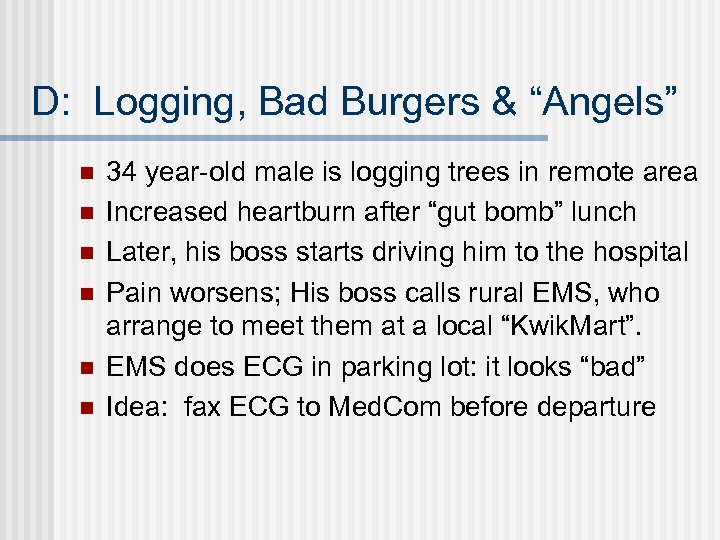 D: Logging, Bad Burgers & “Angels” n n n 34 year-old male is logging