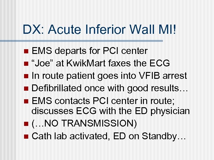 DX: Acute Inferior Wall MI! EMS departs for PCI center n “Joe” at Kwik.