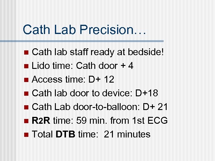 Cath Lab Precision… Cath lab staff ready at bedside! n Lido time: Cath door
