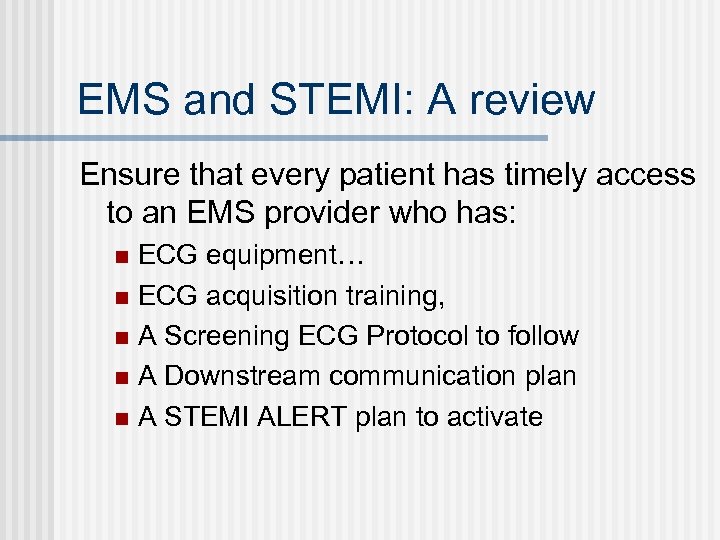 EMS and STEMI: A review Ensure that every patient has timely access to an
