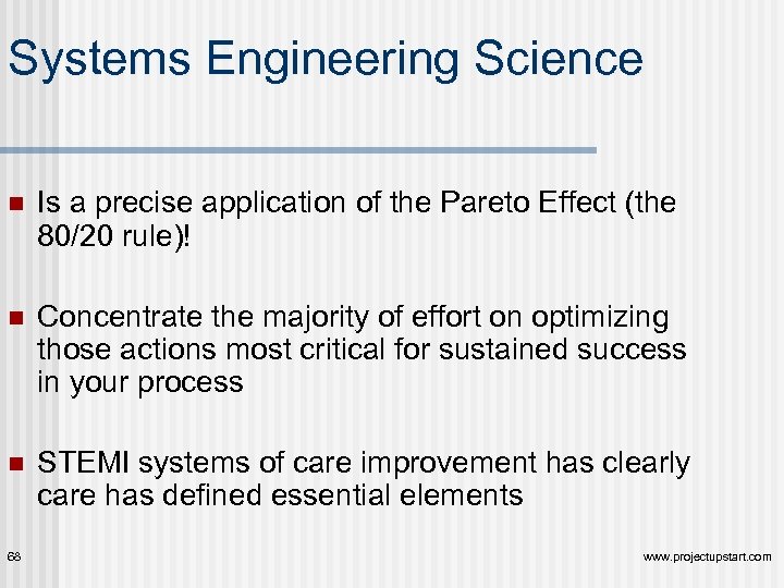 Systems Engineering Science n Is a precise application of the Pareto Effect (the 80/20