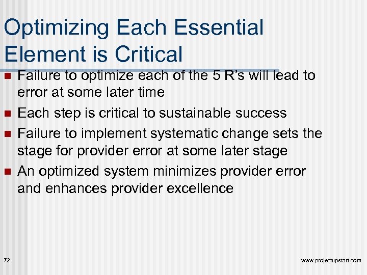 Optimizing Each Essential Element is Critical n n 72 Failure to optimize each of
