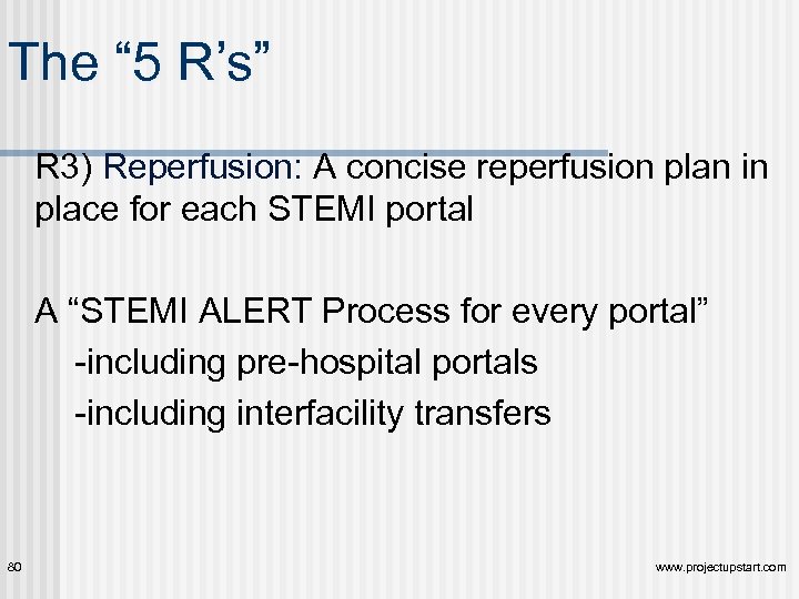 The “ 5 R’s” R 3) Reperfusion: A concise reperfusion plan in place for