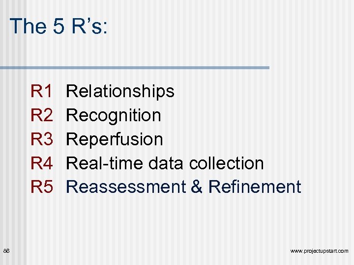 The 5 R’s: R 1 R 2 R 3 R 4 R 5 86