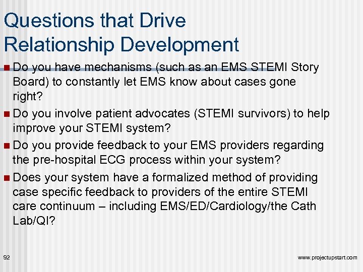Questions that Drive Relationship Development n Do you have mechanisms (such as an EMS