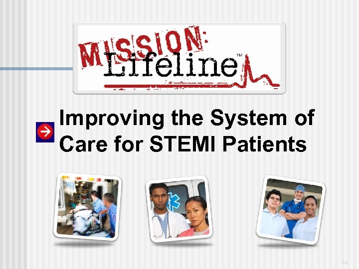 Improving the System of Care for STEMI Patients 95 