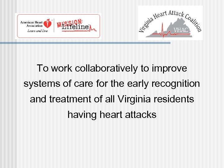 To work collaboratively to improve systems of care for the early recognition and treatment