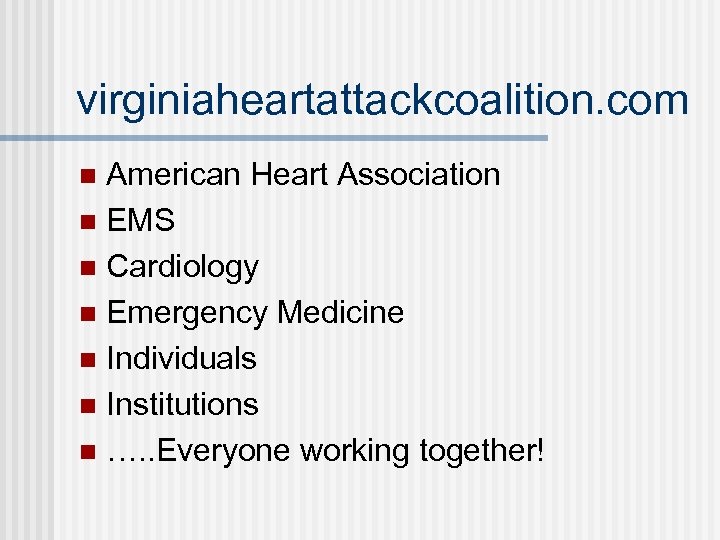 virginiaheartattackcoalition. com American Heart Association n EMS n Cardiology n Emergency Medicine n Individuals