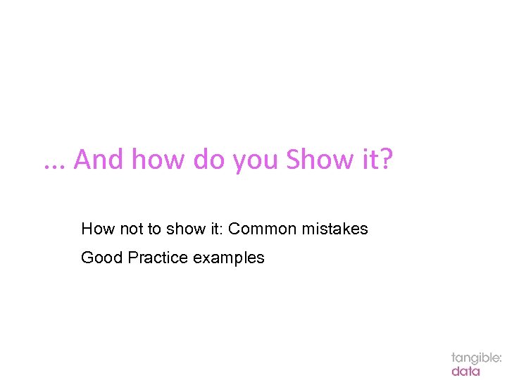 . . . And how do you Show it? How not to show it: