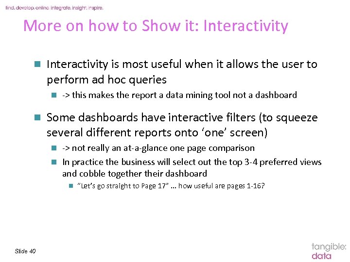 More on how to Show it: Interactivity n Interactivity is most useful when it