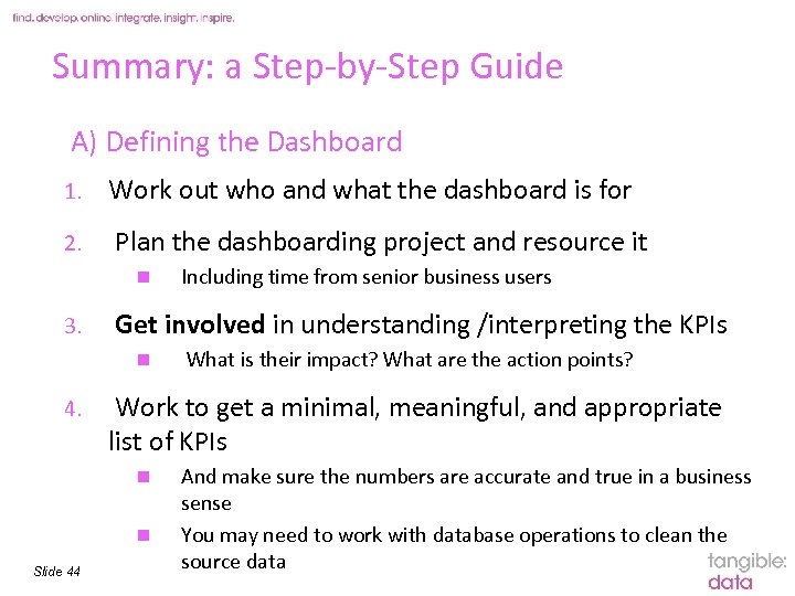 Summary: a Step-by-Step Guide A) Defining the Dashboard tangible: data 1. Work out who