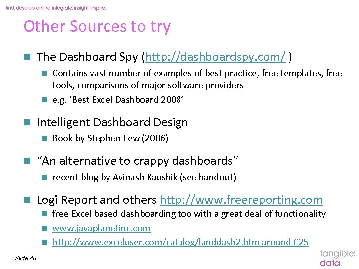 Other Sources to try n The Dashboard Spy (http: //dashboardspy. com/ ) Contains vast