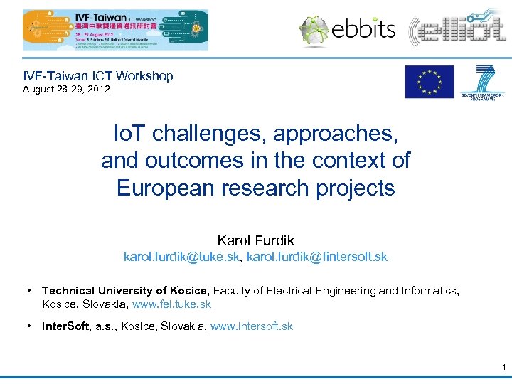 IVF-Taiwan ICT Workshop August 28 -29, 2012 Io. T challenges, approaches, and outcomes in