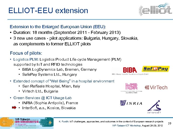 ELLIOT-EEU extension Extension to the Enlarged European Union (EEU): • Duration: 18 months (September