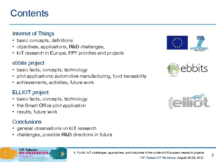 Contents Internet of Things • basic concepts, definitions • objectives, applications, R&D challenges, •