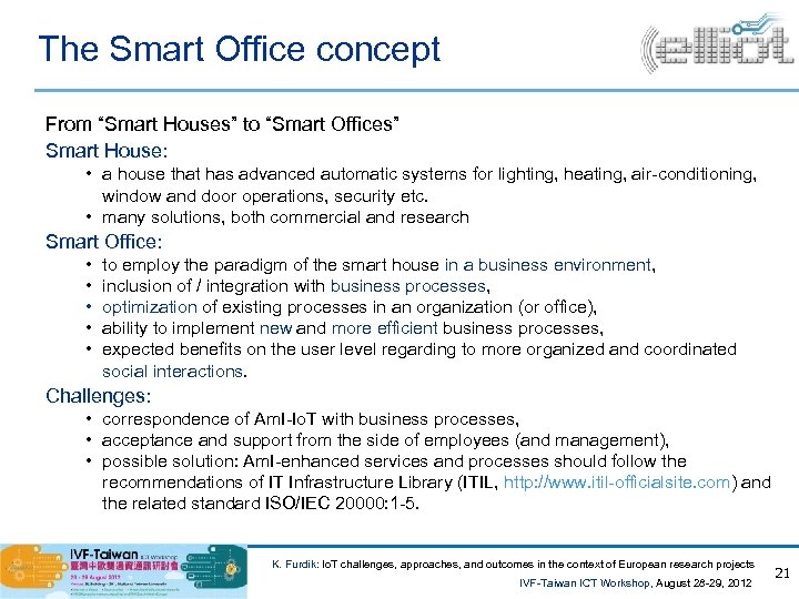 The Smart Office concept From “Smart Houses” to “Smart Offices” Smart House: • a