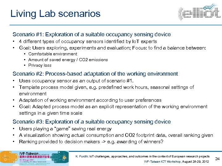 Living Lab scenarios Scenario #1: Exploration of a suitable occupancy sensing device • 4
