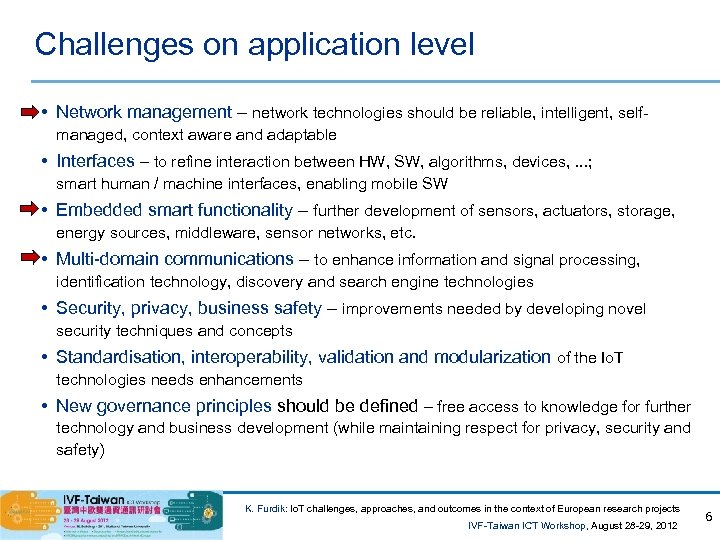 Challenges on application level • Network management – network technologies should be reliable, intelligent,