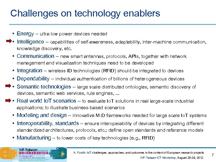 Challenges on technology enablers • Energy – ultra low power devices needed • Intelligence