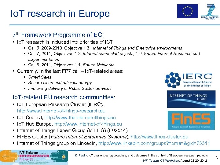 Io. T research in Europe 7 th Framework Programme of EC: • Io. T