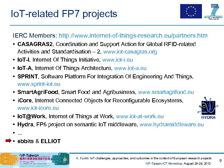 Io. T-related FP 7 projects IERC Members: http: //www. internet-of-things-research. eu/partners. htm • CASAGRAS