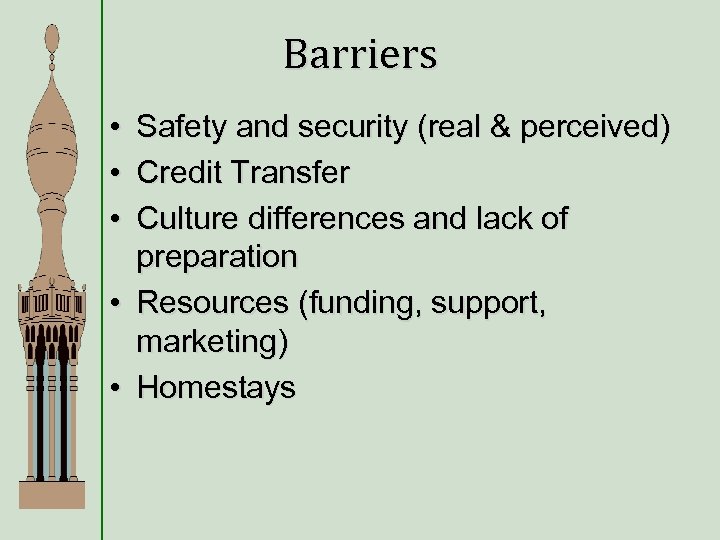 Barriers • • • Safety and security (real & perceived) Credit Transfer Culture differences