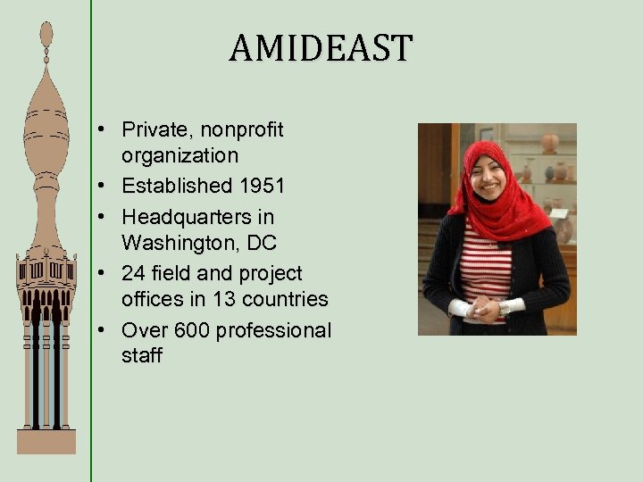 AMIDEAST • Private, nonprofit organization • Established 1951 • Headquarters in Washington, DC •
