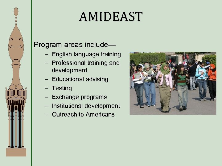 AMIDEAST Program areas include— – English language training – Professional training and development –