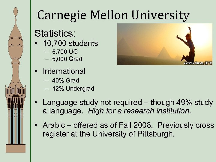 Carnegie Mellon University Statistics: • 10, 700 students – 5, 700 UG – 5,