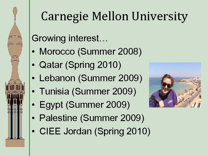 Carnegie Mellon University Growing interest… • Morocco (Summer 2008) • Qatar (Spring 2010) •