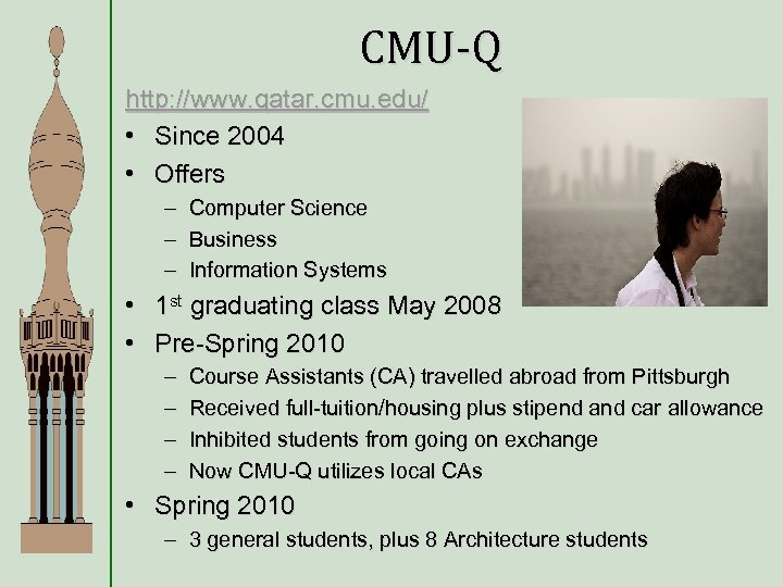 CMU-Q http: //www. qatar. cmu. edu/ • Since 2004 • Offers – – –
