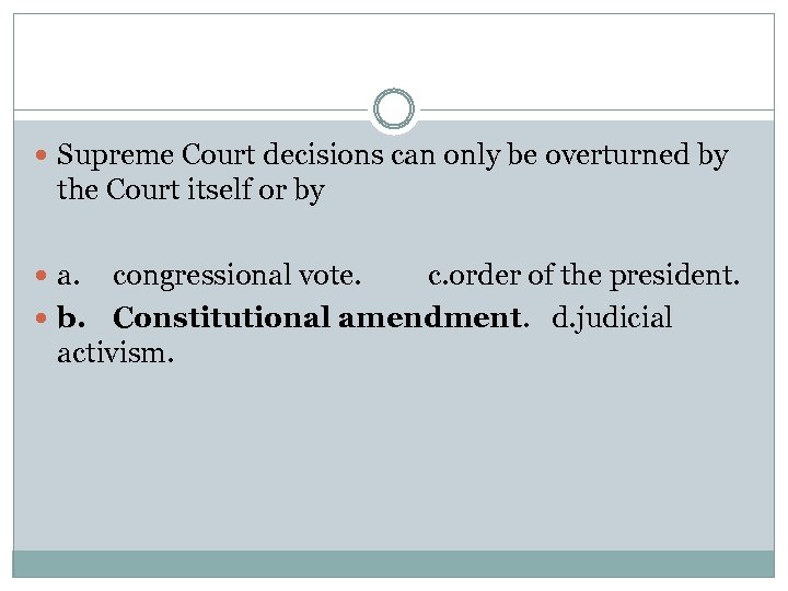  Supreme Court decisions can only be overturned by the Court itself or by
