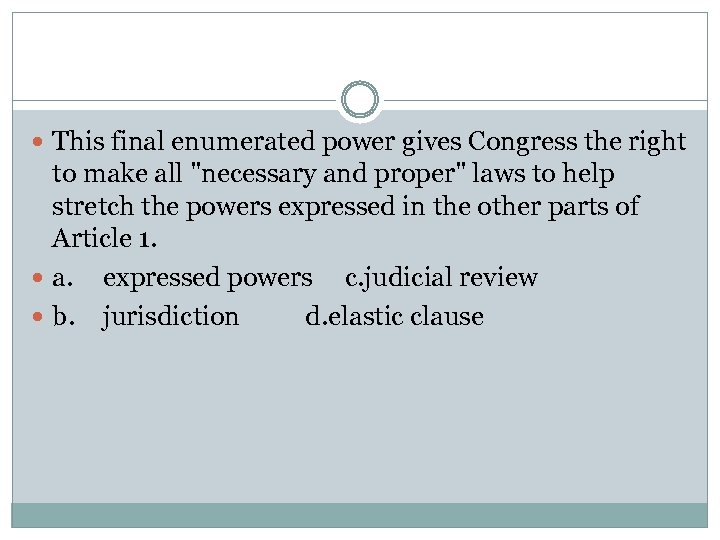  This final enumerated power gives Congress the right to make all 