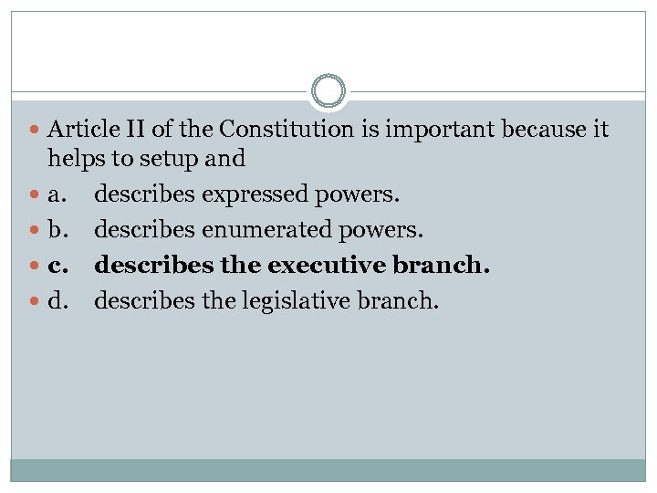  Article II of the Constitution is important because it helps to setup and
