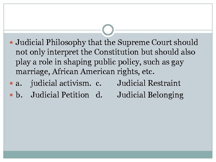  Judicial Philosophy that the Supreme Court should not only interpret the Constitution but