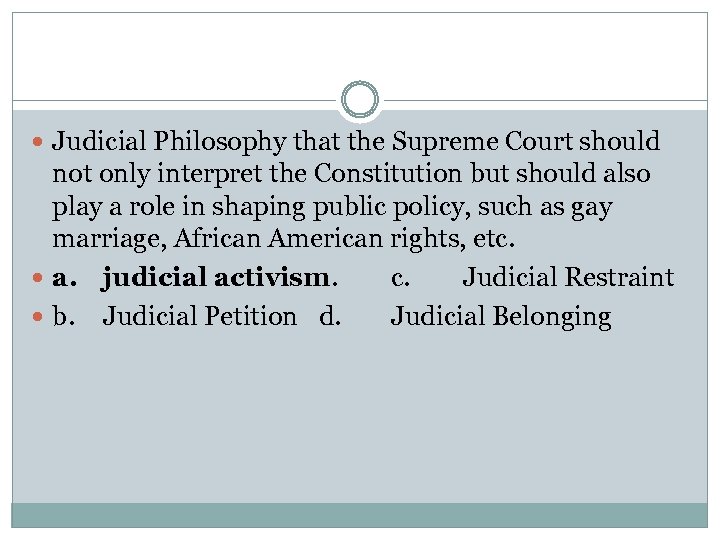  Judicial Philosophy that the Supreme Court should not only interpret the Constitution but