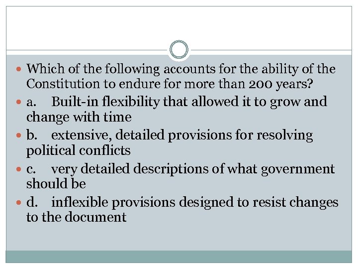  Which of the following accounts for the ability of the Constitution to endure