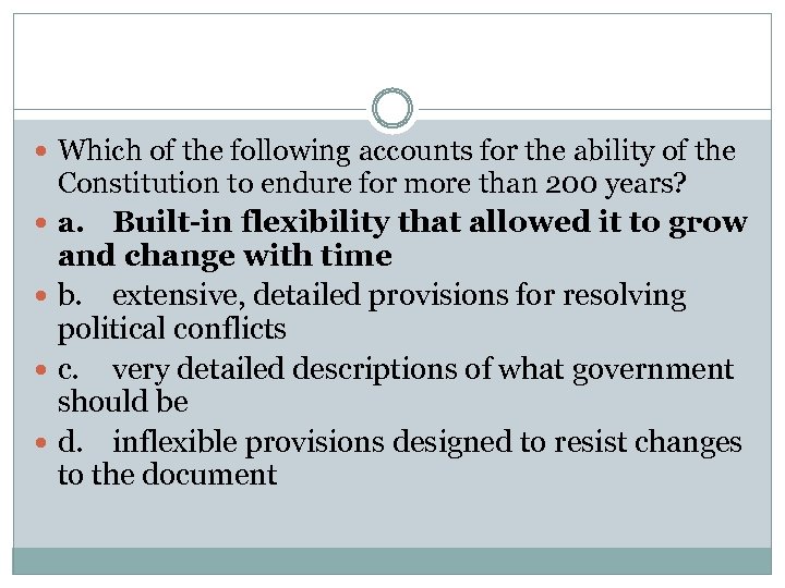  Which of the following accounts for the ability of the Constitution to endure