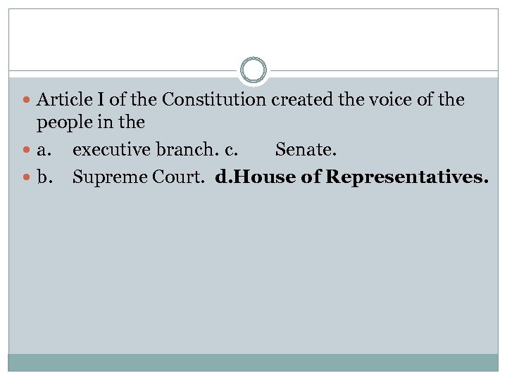  Article I of the Constitution created the voice of the people in the