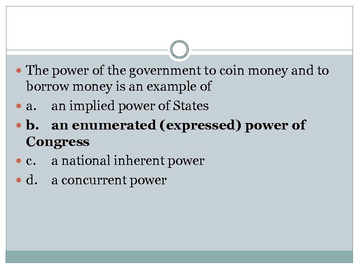  The power of the government to coin money and to borrow money is
