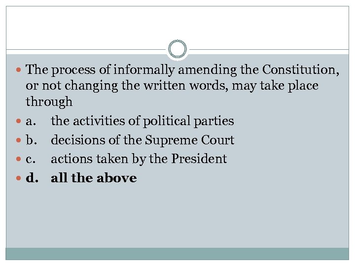  The process of informally amending the Constitution, or not changing the written words,