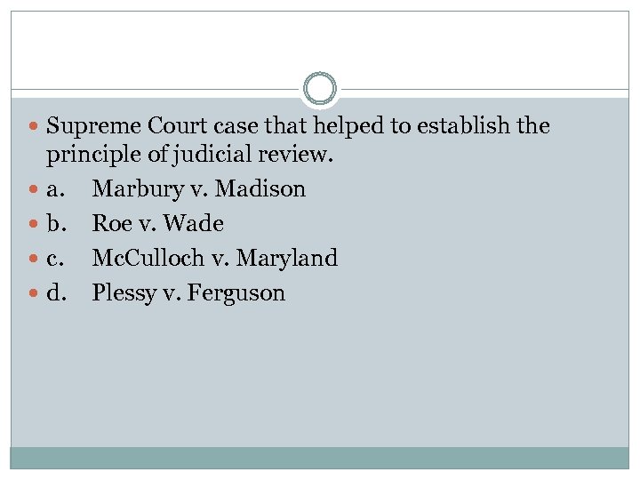  Supreme Court case that helped to establish the principle of judicial review. a.