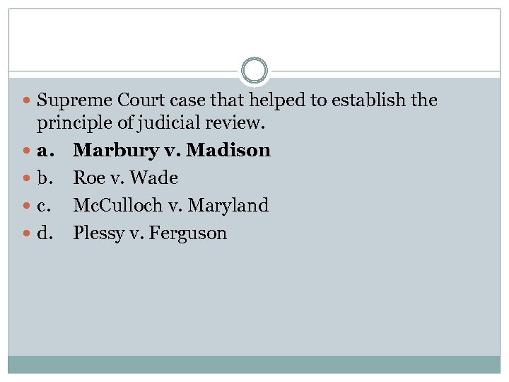  Supreme Court case that helped to establish the principle of judicial review. a.