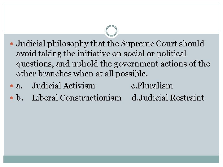  Judicial philosophy that the Supreme Court should avoid taking the initiative on social