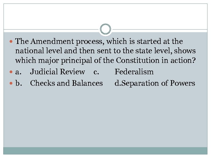  The Amendment process, which is started at the national level and then sent