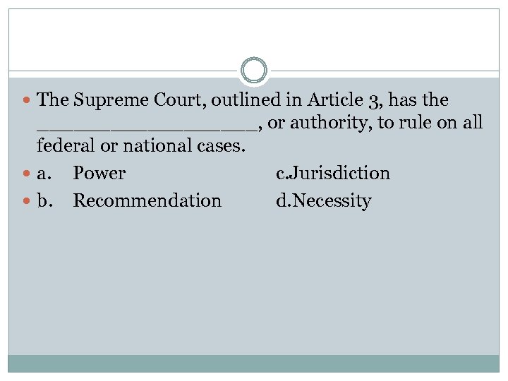 The Supreme Court, outlined in Article 3, has the _________, or authority, to