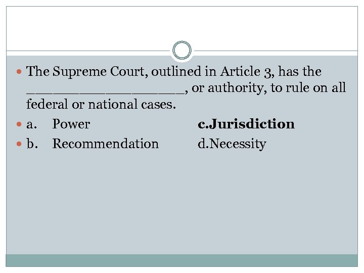  The Supreme Court, outlined in Article 3, has the _________, or authority, to