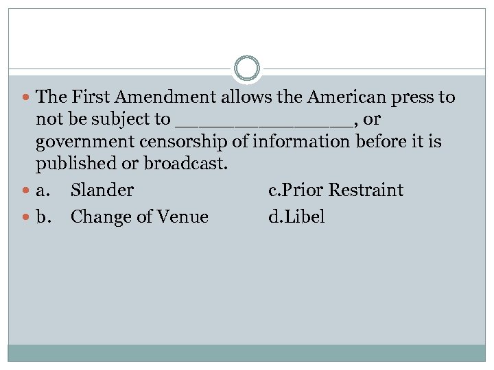  The First Amendment allows the American press to not be subject to ________,