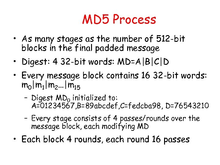 MD 5 Process • As many stages as the number of 512 -bit blocks