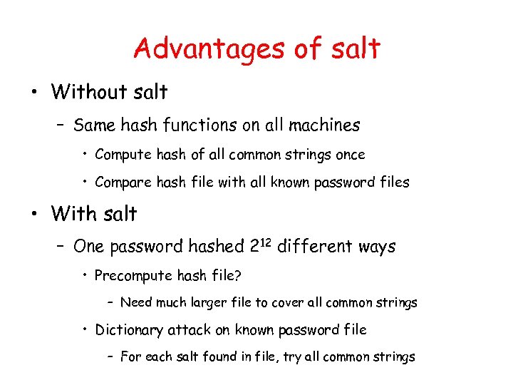 Advantages of salt • Without salt – Same hash functions on all machines •